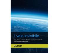 Il velo invisibile: Fisica, chimica, curiosità e sfide attraverso risposte...