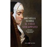 Libri Brunella Schisa - Il Velo Strappato. Tormenti Di Una Monaca Napoletana