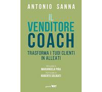 Il venditore coach. Trasforma i tuoi clienti in alleati