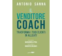 Il venditore coach. Trasforma i tuoi clienti in alleati