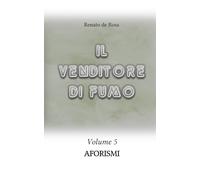 IL VENDITORE DI FUMO - Volume 5 - Aforismi