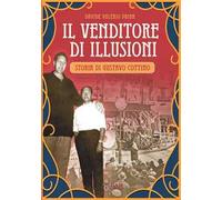 Il venditore di illusioni. Storia di Gustavo Cottino