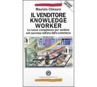 Il venditore knowledge worker. Le nuove competenze per vendere con successo nell'era dell'e-commerce