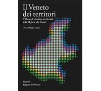 Il Veneto dei territori. Il Piano di riordino territoriale della Regione del Veneto