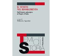 Il Veneto nel Risorgimento. Dall'Impero asburgico al Regno d'Italia
