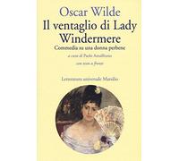 Il ventaglio di Lady Windermere. Commedia di una donna perbene. Testo inglese a fronte