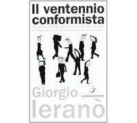 Il ventennio conformista. Tic, luoghi comuni e mode culturali degli italiani ai tempi della seconda Repubblica (1992-2012)