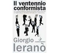 Il ventennio conformista. Tic, luoghi comuni e mode culturali degli italiani ai tempi della seconda Repubblica (1992-2012)