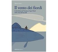 Il vento dei fiordi. In bicicletta da Venezia a Capo Nord sulla rotta del baccalà
