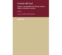 Il vento del Sud. Intrecci e prospettive del Trienio Liberal. Politica, rivoluzione, reazione. Vol. 1