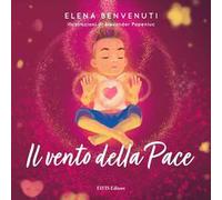 Libri Elena Benvenuti - Il Vento Della Pace. Ediz. Illustrata