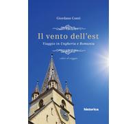 Il vento dell'est. Viaggio in Ungheria e Romania