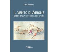 Il vento di airone Boezio dalla leggenda alla storia