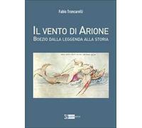 Il vento di airone Boezio dalla leggenda alla storia