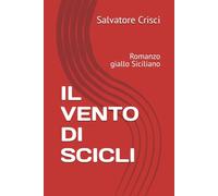 IL VENTO DI SCICLI: Romanzo giallo Siciliano