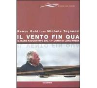 Il vento fin qua. Il mare raccontato dal 17° uomo di Luna Rossa