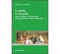 Il vento in faccia. Storie passate e sfide presenti di una psichiatria senza manicomio