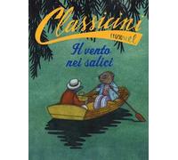 Il vento nei salici da Kenneth Grahame. Classicini. Ediz. a colori