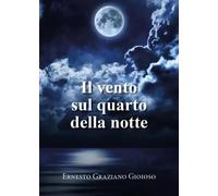 Il vento sul quarto della notte - Ernesto Graziano Gioioso
