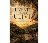 IL VENTO TRA GI ULIVI: Romanzo di narrativa contemporanea