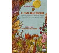 Il vento tra i pensieri. Peripezia e ghiribizzi di un pallone gonfiato tra vecchi di buon senso e giovani curiosi. Vol. 1: A cena dalla stella Polare.