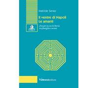 Il ventre di Napoli-Le amanti. A tu per tu con la Storia tra famiglia e società
