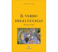 IL VERBO DEGLI UCCELLI - FARID AD-DIN ATTAR, SACCONE C. (Curatore) - LUNI
