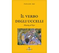 IL VERBO DEGLI UCCELLI - FARID AD-DIN ATTAR, SACCONE C. (Curatore) - LUNI