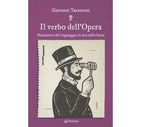Il verbo dell’Opera. Dizionario del linguaggio in uso nella lirica