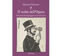 Il verbo dell'Opera. Dizionario del linguaggio in uso nella liric
