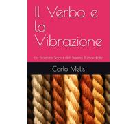 Il Verbo e la Vibrazione: La Scienza Sacra del Suono Primordiale