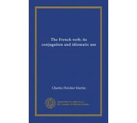 Il verbo francese; la sua coniugazione e uso idiomatico