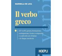 Il verbo greco. 253 verbi: genesi, formazione, coniugazione, lessico comparato e confronti con il latino e le lingue moderne. Con CD-ROM