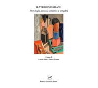 Il verbo in italiano. Morfologia, sintassi, semantica e testualit