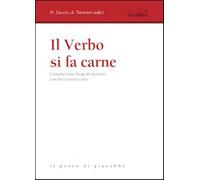 Il verbo si fa carne. L'umano come luogo di incontro con Dio in Gesù Crist...