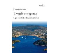 Il verde melograno. Segni e simboli dell'infanzia ritrovata