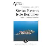 Il Vergante: Stresa, Baveno, isole Borromee