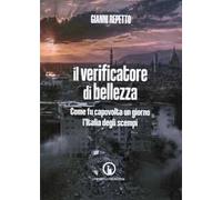 Il verificatore di bellezza. Come fu capovolta un giorno l'Italia degli scempi