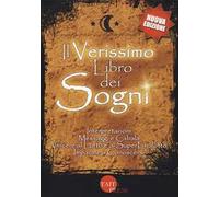 Il verissimo libro dei sogni. Interpretazioni, messaggi e cabala, vincere al Lotto e al Superenalotto. Imparare a conoscersi. Nuova ediz.