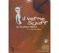 Il verme Schiff e la sua mela. Tratto da Giovanni Arpino. Ediz. illustrata. Con CD Audio