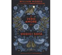Il vero amore dei dodici sofà di William Morris. Ediz. a colori [Hardcover] Togn