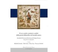 Il vero condito: caratteri e ambiti della poesia didascalica nel mondo antico. Atti della 11ª Giornata Ghisleriana di filologia classica (Pavia, Collegio Ghislieri, 29-30 Novembre 2017)