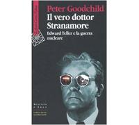 Il vero dottor Stranamore. Edward Teller e la guerra nucleare