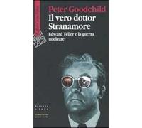 Il vero dottor Stranamore. Edward Teller e la guerra nucleare