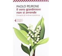 Il vero giardiniere non si arrende. Cronache di ordinaria pazienza
