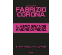 Il vero grande amore di Fedez. Chiara e Angelica: tutta la verità