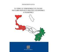 Il vero, il verosimile e il falso nei loro risvolti politici, economici e pandemici
