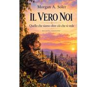 Il vero noi: Quello che siamo oltre ciò che si vede