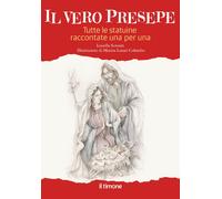 Il vero presepe. Tutte le statuine raccontate una per una - Scrosati Luisella