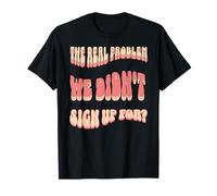 Il Vero Problema Non Ci Siamo Iscritti Satira di Vita Maglietta